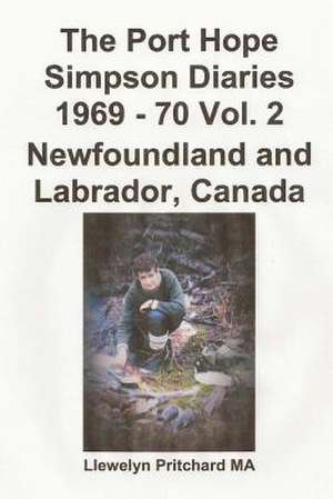 The Port Hope Simpson Diaries 1969 - 70 Vol. 2 Newfoundland and Labrador, Canada de Llewelyn Pritchard Ma