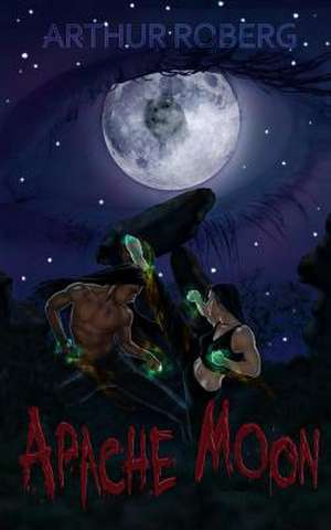 Apache Moon de Arthur Roberg