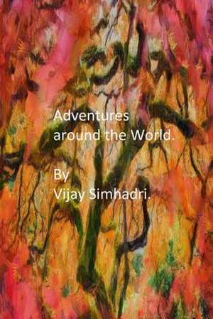 Adventures Around the World de Simhadri, MR Vijay Nanduri