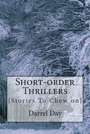 Short-Order Thrillers de MR Darrel R. Day Jr