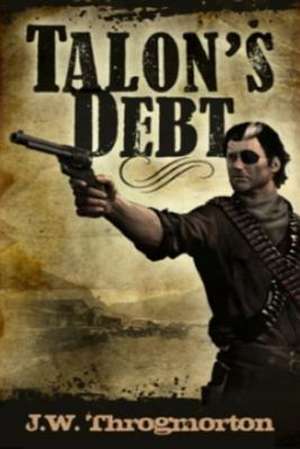 Talon's Debt de J. W. Throgmorton