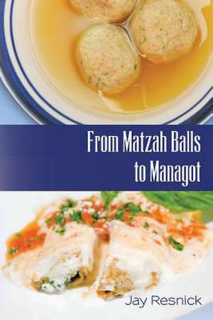 From Matzah Balls to Managot de Jay Resnick