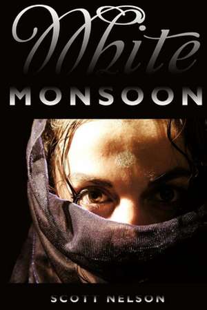 White Monsoon de Scott Nelson