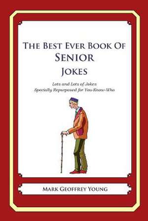 The Best Ever Book of Senior Jokes de Mark Geoffrey Young