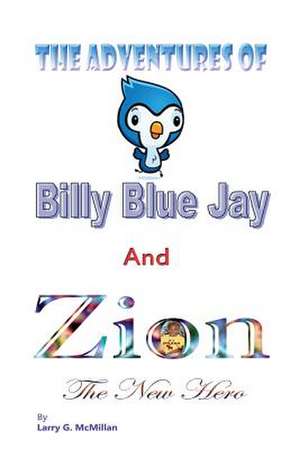 The Adventures of Billy Blue Jay de Larry G. McMillan