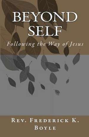 Beyond Self de Rev Frederick K. Boyle