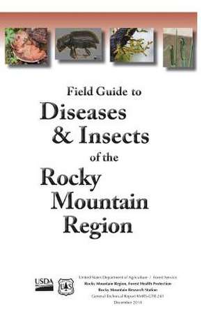 Field Guide to Diseases & Insects of the Rocky Mountain Region de U. S. Department of Agriculture