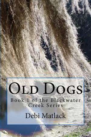 Old Dogs de Debi Matlack