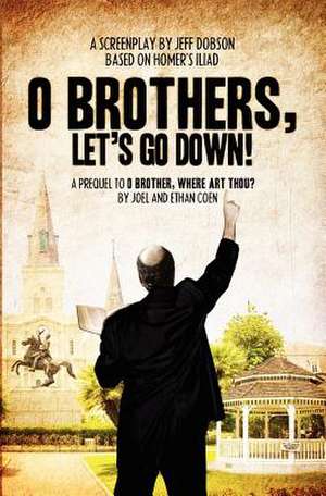 O Brothers, Let's Go Down! de Jeff Dobson