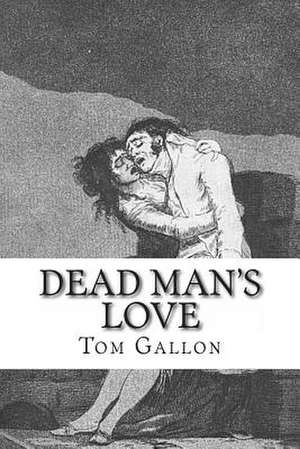 Dead Man's Love de Tom Gallon