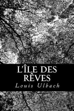 L'Ile Des Reves de Louis Ulbach