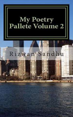 My Poetry Pallete Volume 2 de Rizwan Majid Sandhu