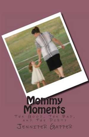 Mommy Moments de Jennifer Gaffer