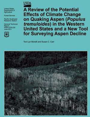 A Review of the Potential Effects of Climate Change on Quaking Aspen (Populus Tremuloides) in the Western United States and a New Tool for Surveying de Toni Lyn Morelli