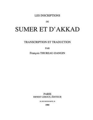 Les Inscriptions de Sumer Et D'Akkad de Francois Thureau Dangin