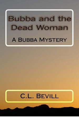 Bubba and the Dead Woman de C. L. Bevill