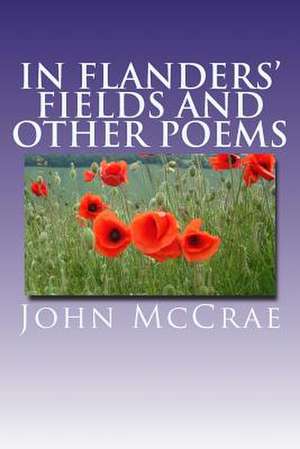 In Flanders' Fields and Other Poems de John McCrae