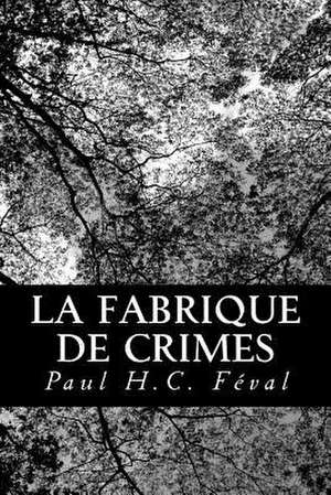 La Fabrique de Crimes de Paul Feval