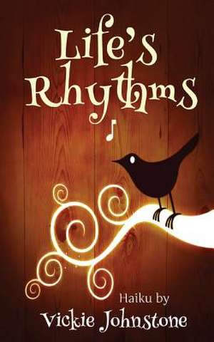 Life's Rhythms de Vickie Johnstone