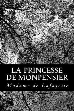 La Princesse de Monpensier de Madame De La Fayette