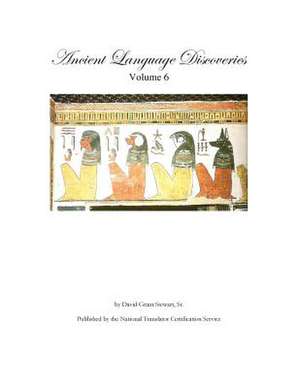 Ancient Language Discoveries, Volume 6 de Stewart Sr, David Grant