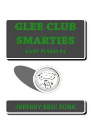 Glee Club Smarties Easy Piano 4 de Jeffrey Eric Funk