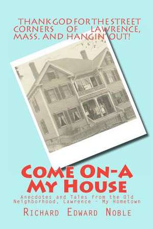 Come On-A My House de Richard Edward Noble