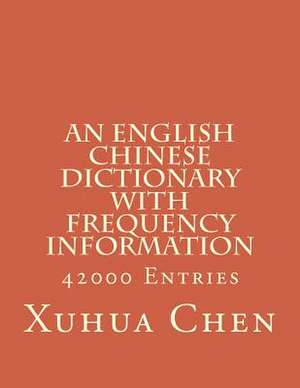 An English Chinese Dictionary with Frequency Information de Xuhua Chen