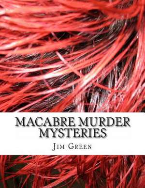 Macabre Murder Mysteries de Jim Green