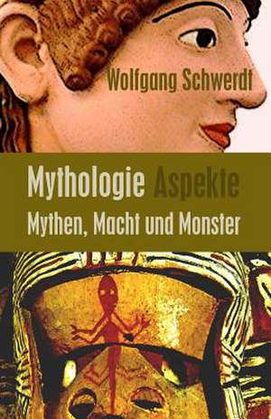 Mythologie Aspekte de Wolfgang Schwerdt