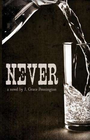 Never de Pennington, J. Grace