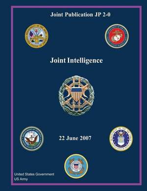 Joint Publication Jp 2-0 Joint Intelligence 22 June 2007 de United States Government Us Army