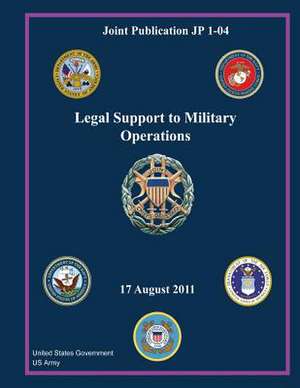 Joint Publication Jp 1-04 Legal Support to Military Operations 17 August 2011 de United States Government Us Army