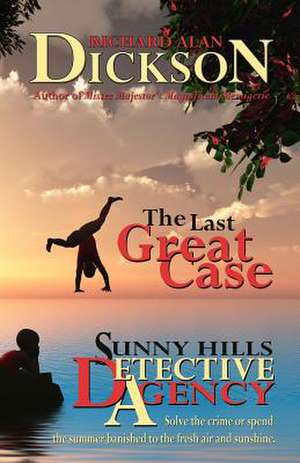 The Last Great Case de Richard Alan Dickson