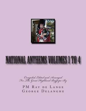 National Anthems Volumes 1 to 4: How to Make Yourself the Candidate That Stands Out de Pm Ray De Lange