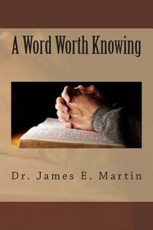 A Word Worth Knowing de James E. Martin