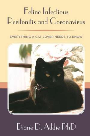 Feline Infectious Peritonitis and Coronavirus de Diane D. Addie Phd