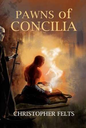 Pawns of Concilia de Christopher Felts