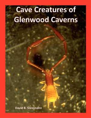 Cave Creatures of Glenwood Caverns de David B. Steinmann