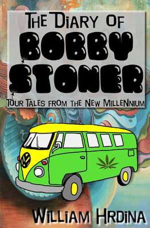 The Diary of Bobby Stoner de William Hrdina