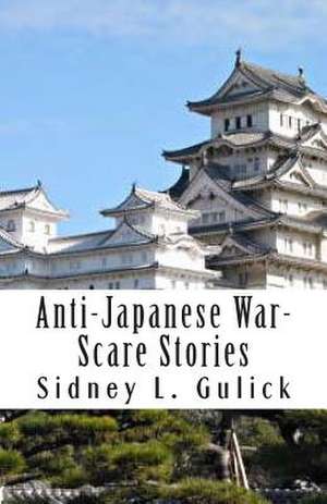 Anti-Japanese War-Scare Stories de Sidney L. Gulick