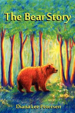 The Bear Story de Diana Lee Petersen