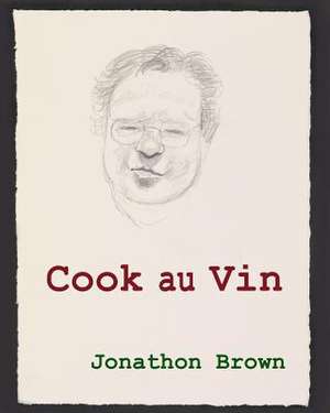 Cook Au Vin de Jonathon Brown