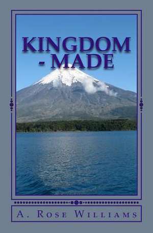 Kingdom - Made de A. Rose Williams