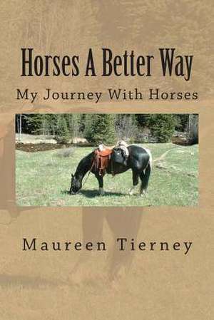 Horses a Better Way de Maureen Tierney