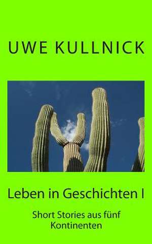 Leben in Geschichten de Uwe Kullnick