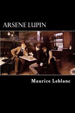 Arsene Lupin de Maurice Leblanc