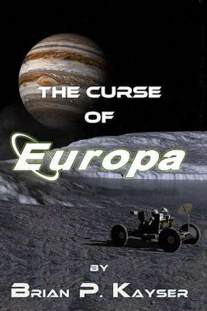 The Curse of Europa de Brian P. Kayser