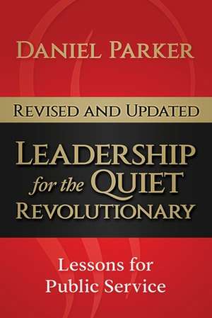 Leadership for the Quiet Revolutionary de Daniel Parker