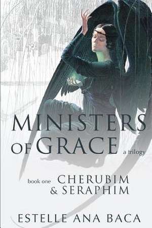 Ministers of Grace a Trilogy de Estelle Ana Baca